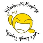 #HilariousKidSayings – Come and link up the funny Sayings of the Kids
