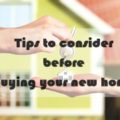Tips to consider before buying your new home