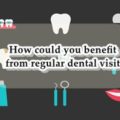 How could you benefit from regular dental visit